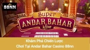 Andar Bahar Casino 88nn: Khám Phá Chiến Lược Chơi Hiệu Quả 4 Andar Bahar Casino 88nn: Khám Phá Chiến Lược Chơi Hiệu Quả