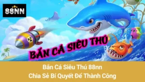 Bắn Cá Siêu Thú 88nn: Chia Sẻ Bí Quyết Để Thành Công  10 Bắn Cá Siêu Thú 88nn: Chia Sẻ Bí Quyết Để Thành Công
