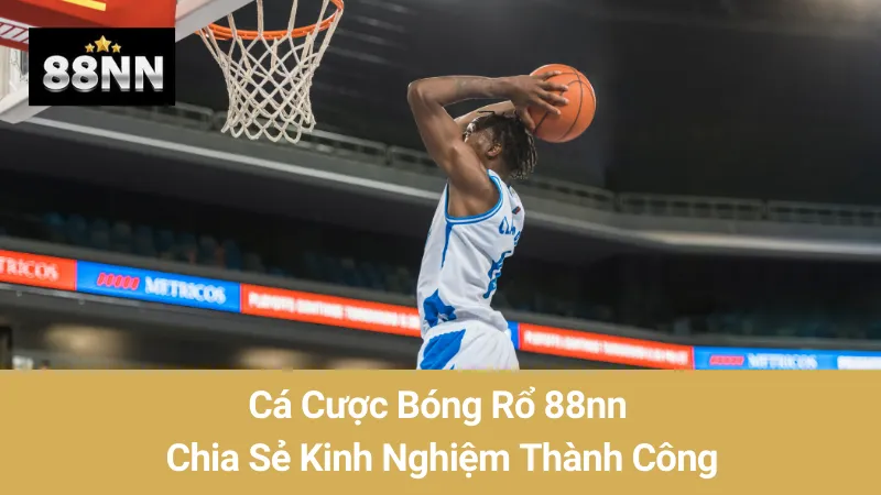 Cá Cược Bóng Rổ 88nn: Chia Sẻ Kinh Nghiệm Thành Công 1 Cá Cược Bóng Rổ 88nn: Chia Sẻ Kinh Nghiệm Thành Công