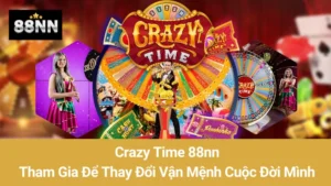 Crazy Time 88nn: Tham Gia Để Thay Đổi Vận Mệnh Cuộc Đời Mình 7 Crazy Time 88nn: Tham Gia Để Thay Đổi Vận Mệnh Cuộc Đời Mình