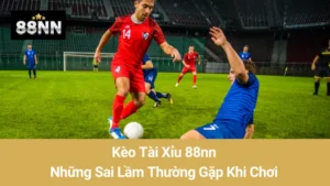 Kèo Tài Xỉu 88nn: Những Sai Lầm Thường Gặp Khi Chơi  4 Kèo Tài Xỉu 88nn: Những Sai Lầm Thường Gặp Khi Chơi