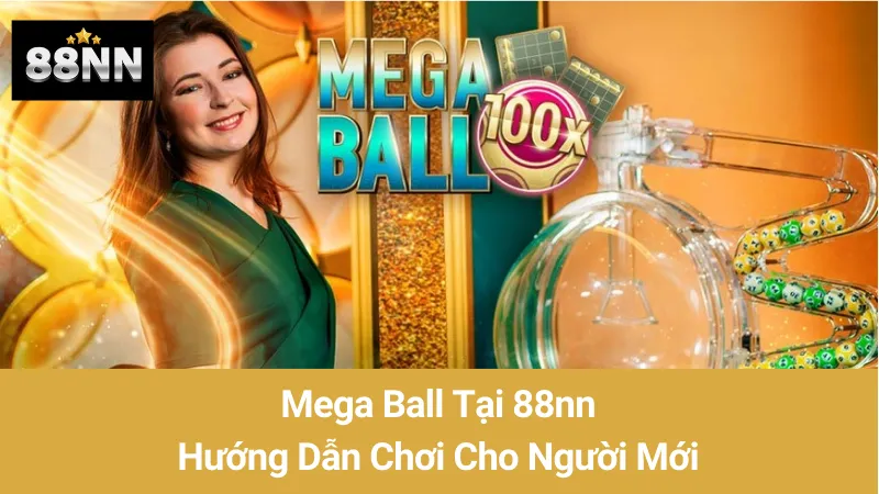 Mega Ball Tại 88nn: Hướng Dẫn Chơi Cho Người Mới