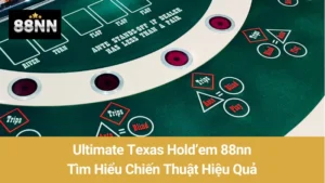 Ultimate Texas Hold'em 88nn: Tìm Hiểu Chiến Thuật Hiệu Quả 3 Ultimate Texas Hold’em 88nn: Tìm Hiểu Chiến Thuật Hiệu Quả