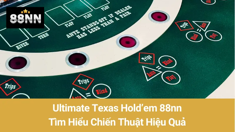 Ultimate Texas Hold'em 88nn: Tìm Hiểu Chiến Thuật Hiệu Quả 1 Ultimate Texas Hold’em 88nn: Tìm Hiểu Chiến Thuật Hiệu Quả